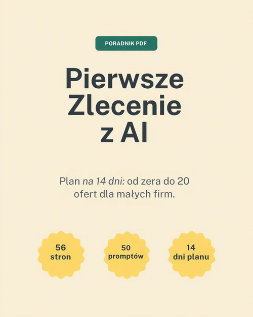 Poradnik PDF Pierwsze Zlecenie z AI: 56 stron, 50 promptów, plan na 14 dni